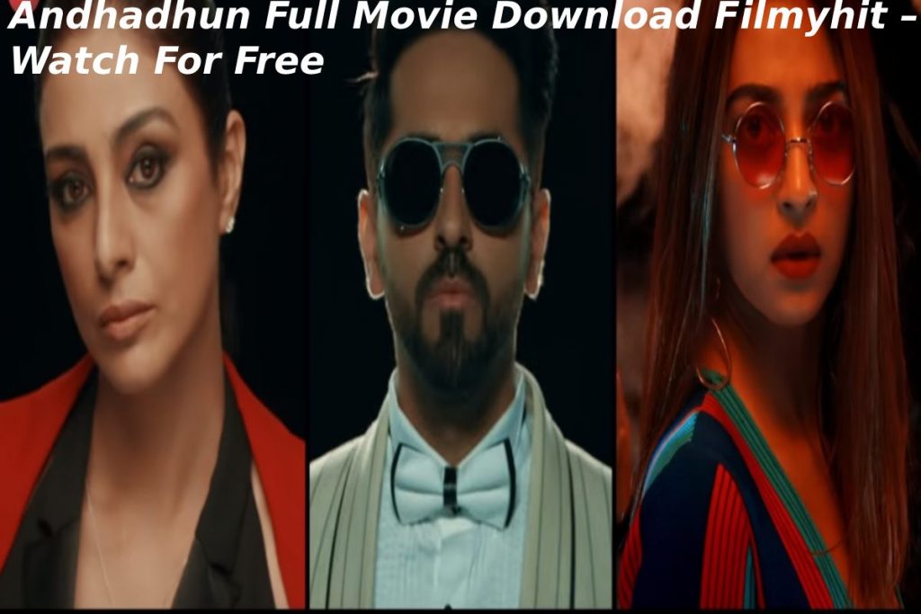 Andhadhun Full Movie Download Filmyhit – Watch For Free