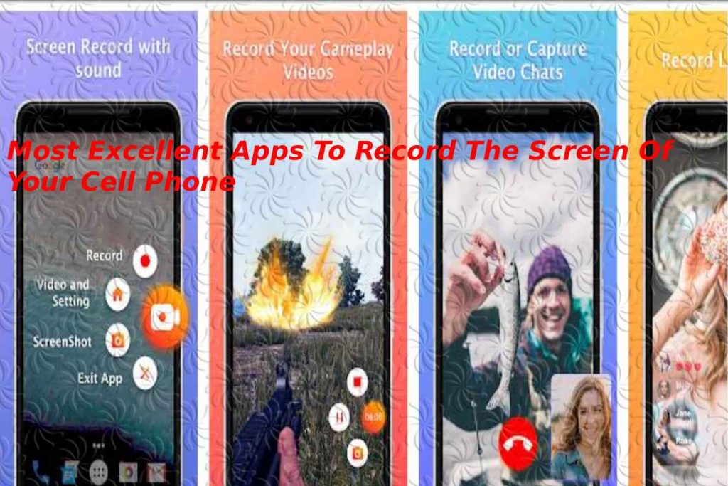 Apps To Record The Screen Of Your Cell Phone
