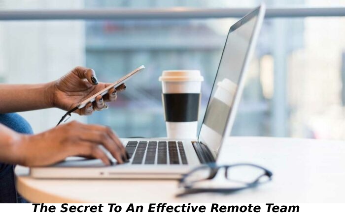 The Secret To An Effective Remote Team