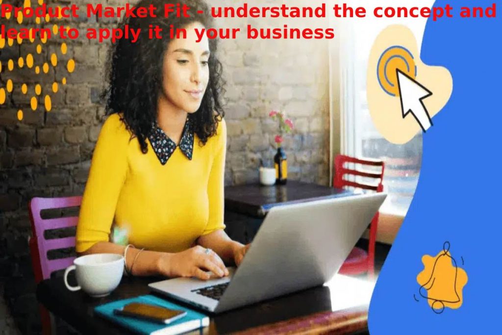 Product Market Fit - understand the concept and learn to apply it in your business