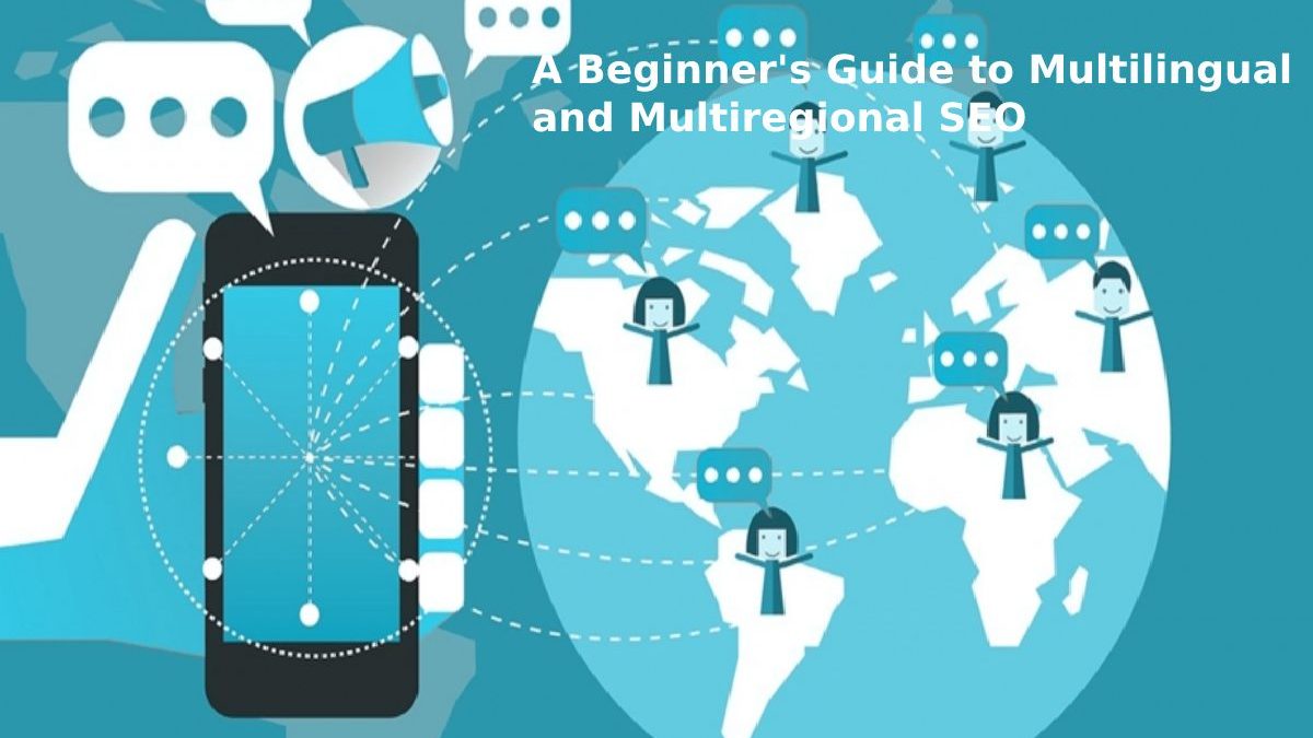 A Beginner’s Guide to Multilingual and Multiregional SEO