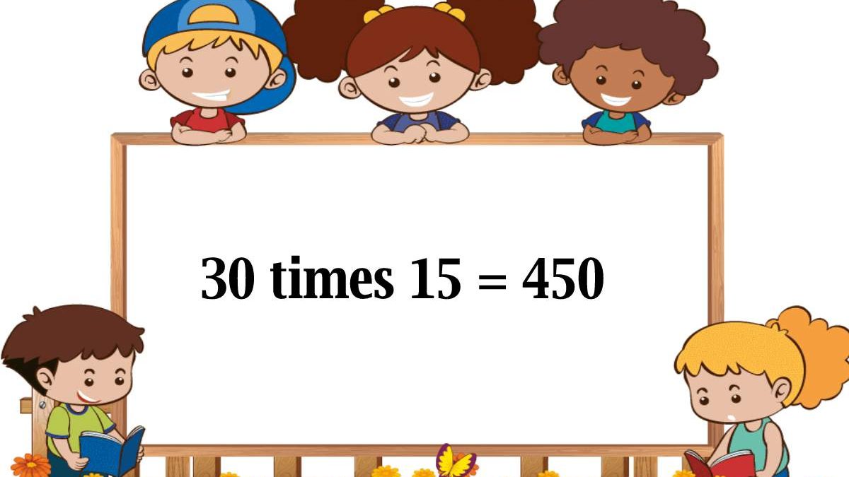 What is 30 times 15?