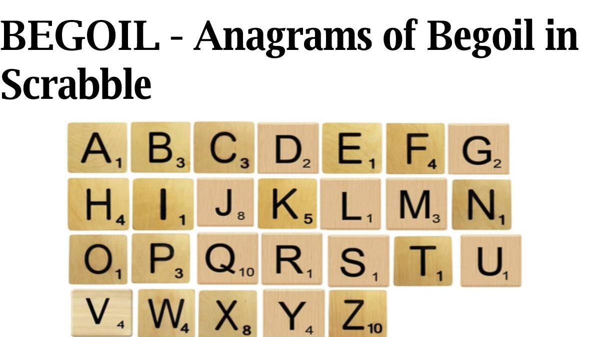 BEGOIL – Anagrams of Begoil in Scrabble