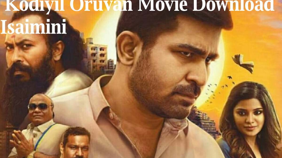 Watch Kodiyil Oruvan Movie Download Isaimini For Free