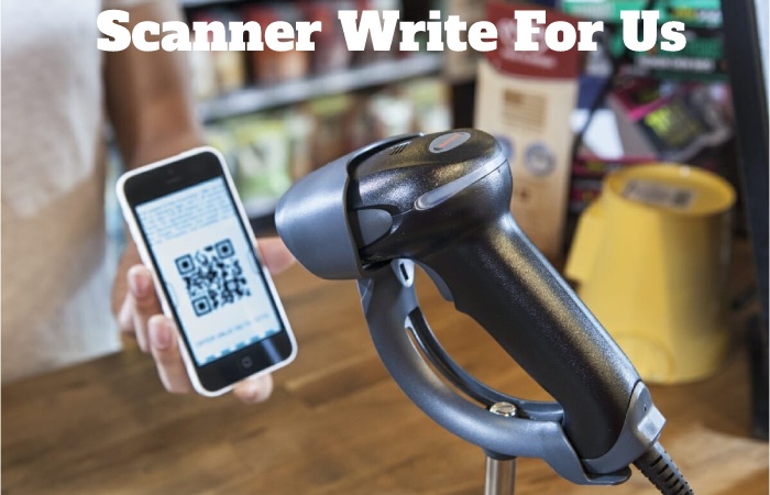 Scanner Write For Us