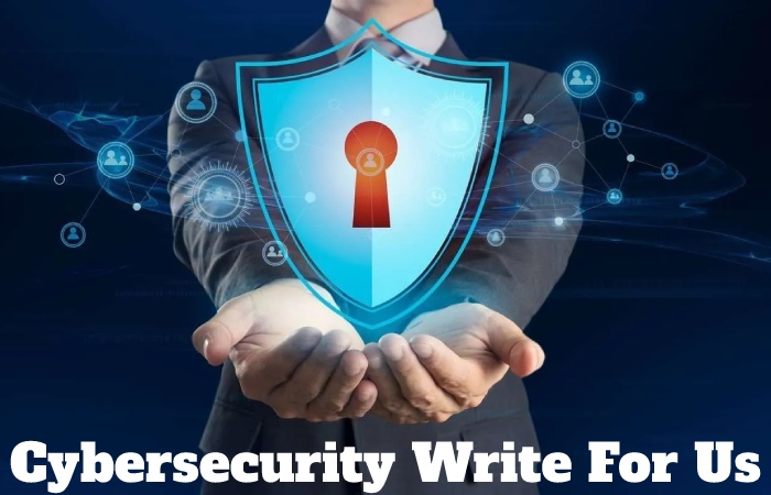 Cybersecurity Write For Us