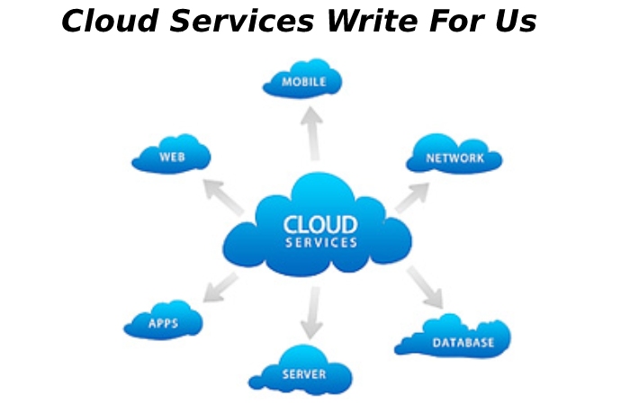 Cloud Services Write For Us