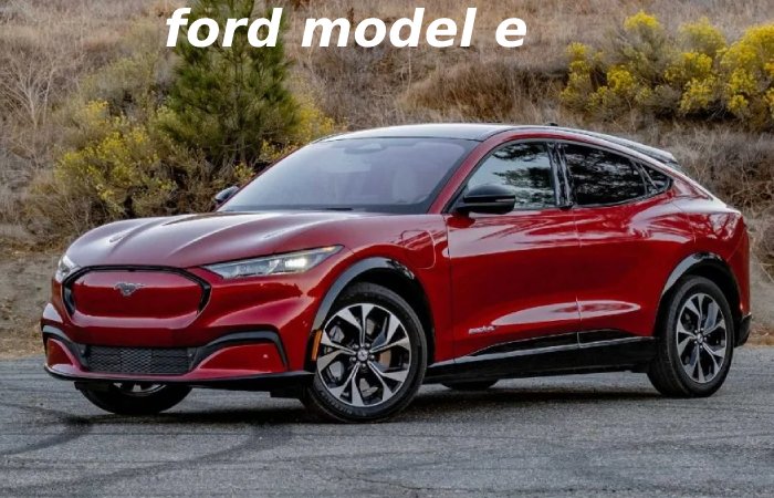 Ford model e