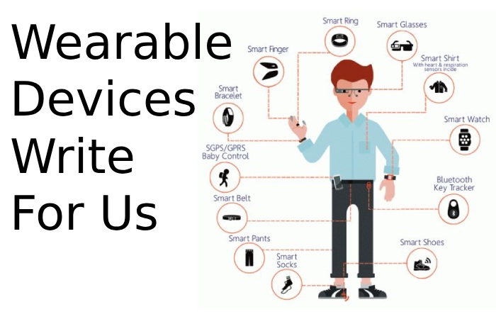 Wearable Devices Write For Us