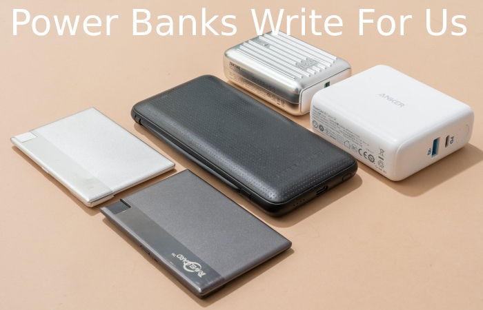 Power Banks Write For Us