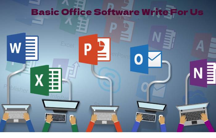 Basic Office Software Write For Us