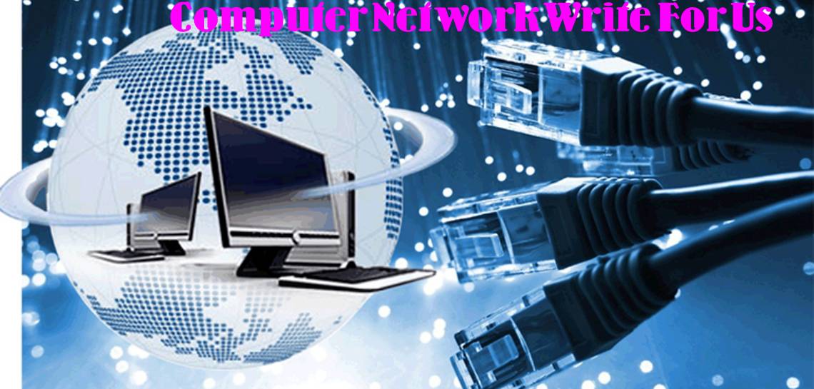 Computer Network Write For Us