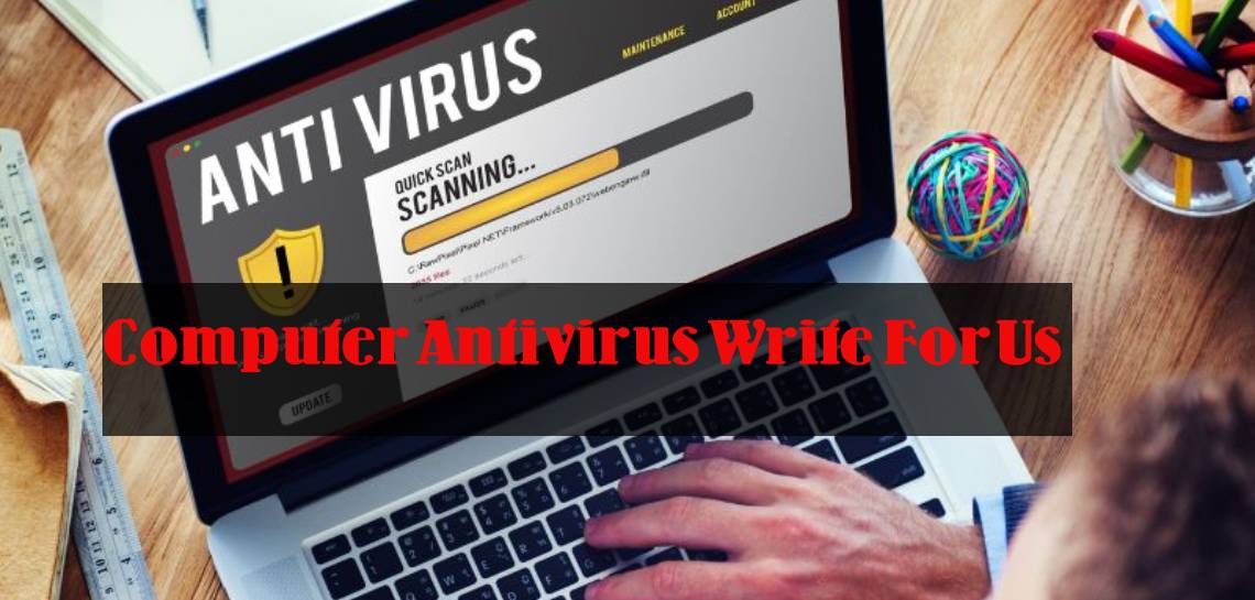 Computer Antivirus Write For Us