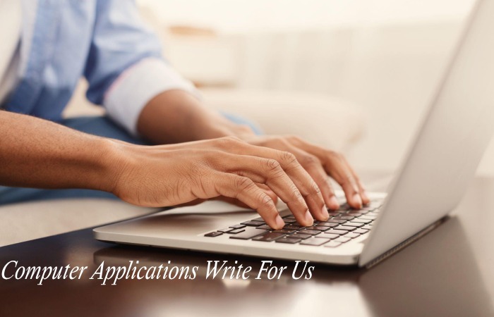 Computer Applications Write For Us