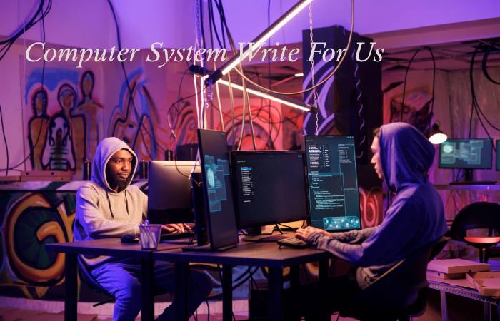 Computer System Write For Us