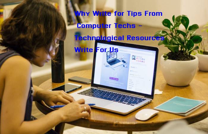  Technological Resources Write For Us