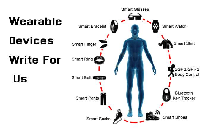 Wearable Devices Write For Us