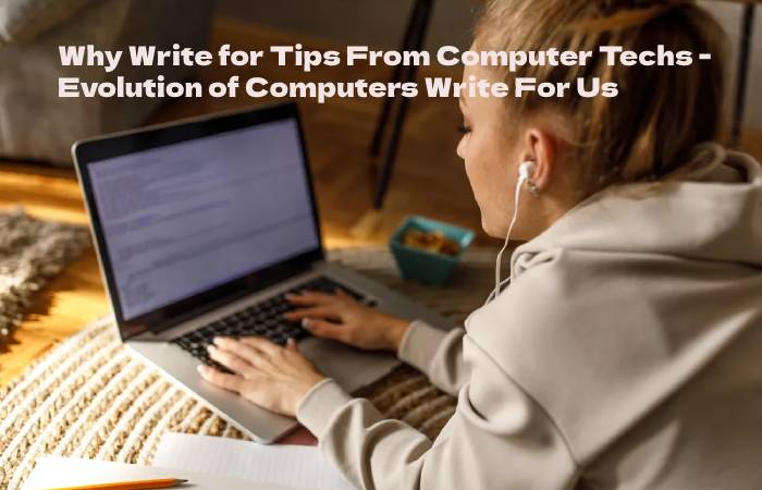 Evolution of Computers Write For Us