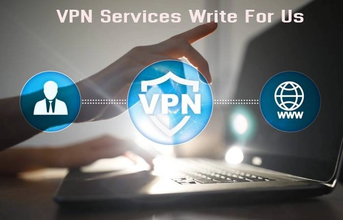 VPN Services Write For Us